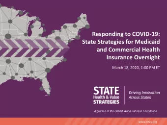 Responding to COVID-19:  State Strategies for Medicaid  and Commercial Health  Insurance Oversight