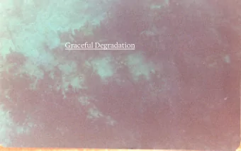 Graceful Degradation  Fault-tolerance, or graceful  degradation, is the property that  enables a