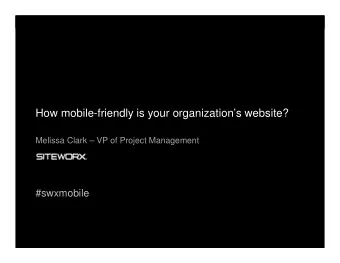 How mobile-friendly is your organizations website?  Melissa Clark  VP of Project Management