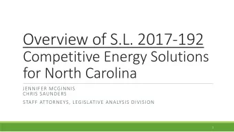 Overview of S.L. 2017-192  Competitive Energy Solutions  for North Carolina  JENNIFER MCGINNIS