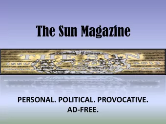 The Sun Magazine  PERSONAL. POLITICAL. PROVOCATIVE.  AD-FREE. The Sun is an independent, ad-free