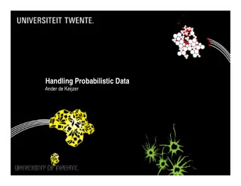 Handling Probabilistic Data  Ander de Keijzer  Scalable Uncertainty Management  Medical domain