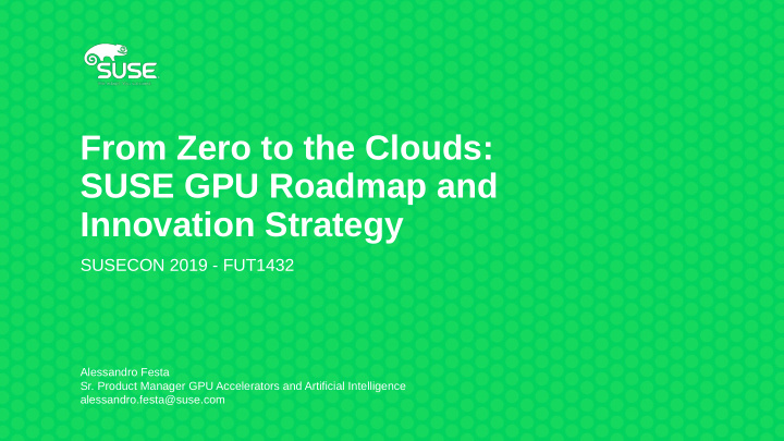from zero to the clouds suse gpu roadmap and innovation