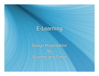 E-Learning  Design Presentation  By  Suzanne and Simon  Definition of application  A game for