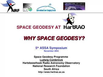 WHY SPACE GEODESY?  WHY SPACE GEODESY? 5 th ASSA Symposium  November 2002  Space Geodesy Programme