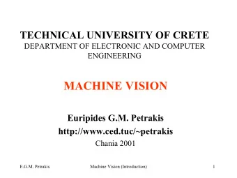 MACHINE VISION  Euripides G.M. Petrakis  http://www.ced.tuc/~petrakis  Chania 2001  E.G.M. Petrakis
