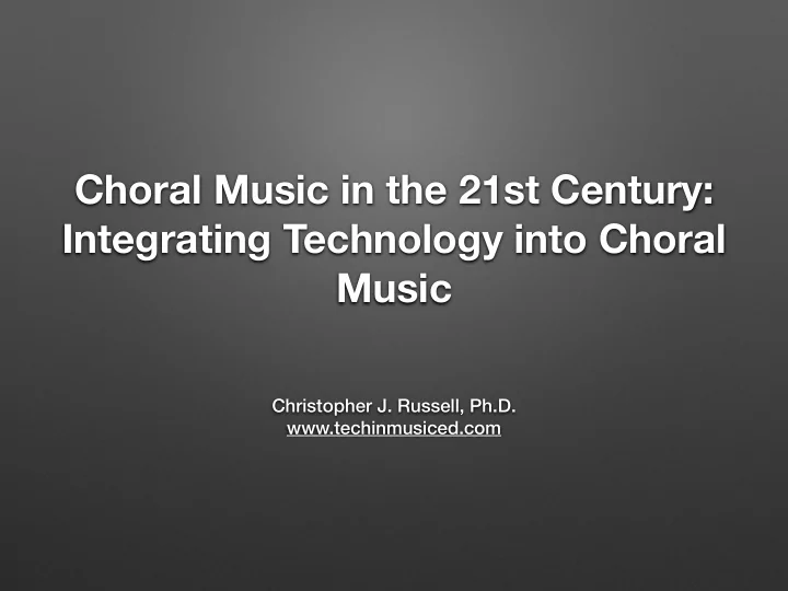 choral music in the 21st century integrating technology