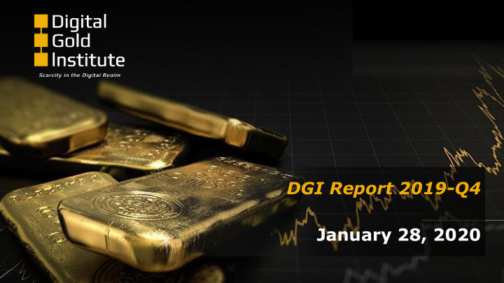 dgi report 2019 q4 january 28 2020 about the digital gold