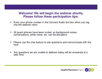 Welcome! We will begin the webinar shortly.  Please follow these participation tips:    Enter