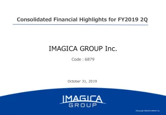 IMAGICA GROUP Inc. Code  6879  October 31, 2019 Highlight of Financial Results  Q  Net sales