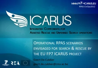 O PERATIONAL RPAS SCENARIOS ENVISAGED FOR SEARCH &amp; RESCUE BY THE EU FP7 ICARUS PROJECT  Geert