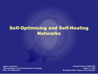 Self-Optimising and Self-Healing  Networks  3G Optimisation &amp; UMTS 900  Ljupco Jorguseski  TNO
