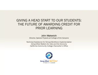 GIVING A HEAD START TO OUR STUDENTS:  THE FUTURE OF AWARDING CREDIT FOR  PRIOR LEARNING  John Mak