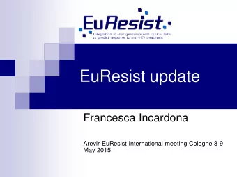 EuResist update  Francesca Incardona  Arevir-EuResist International meeting Cologne 8-9  May 2015