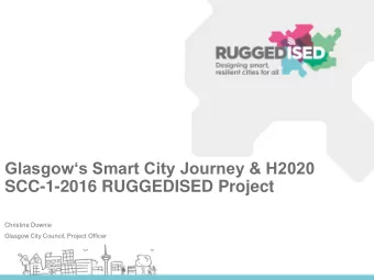 Glasgows Smart City Journey &amp; H2020  SCC-1-2016 RUGGEDISED Project  Christine Downie