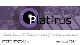Reducing the European deficit of Platinum Group Metals (PGMs), by upscaling to industrial