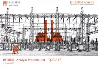 BGRIM: Analyst Presentation  Q22017  21 August 2017  BGRIM First Half of 2017 Key Highlights