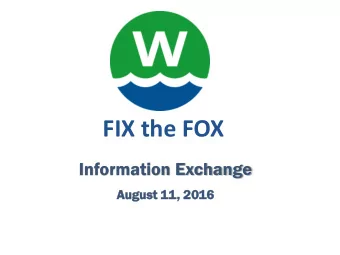 FIX the FOX  Information Exchange  August 11, 2  2016  016  Agenda  How to Fix the Fox  Next