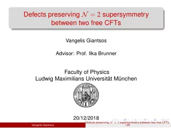 Defects preserving N = 2 supersymmetry  between two free CFTs  Vangelis Giantsos  Advisor: Prof.