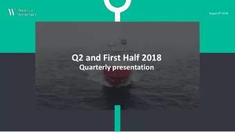 Q2 and First Half 2018  Quarterly presentation  Highlights second quarter 2018  EBITDA adjusted for