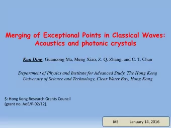 Merging of Exceptional Points in Classical Waves: Acoustics and photonic crystals Kun Ding ,