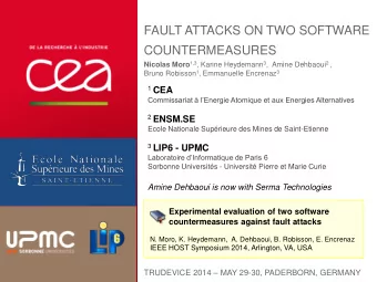 FAULT ATTACKS ON TWO SOFTWARE  COUNTERMEASURES Nicolas Moro 1,3 , Karine Heydemann 3 ,  Amine