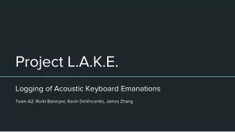 Project L.A.K.E.  Logging of Acoustic Keyboard Emanations  Team A2: Ronit Banerjee, Kevin
