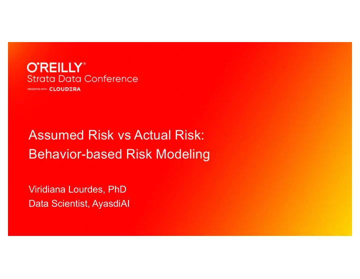 assumed risk vs actual risk behavior based risk modeling