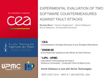 EXPERIMENTAL EVALUATION OF TWO  SOFTWARE COUNTERMEASURES  AGAINST FAULT ATTACKS Nicolas Moro 1,3 ,