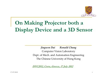 On Making Projector both a  Display Device and a 3D Sensor Jingwen Dai Ronald Chung Computer Vision