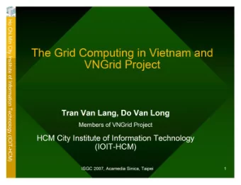 The Grid Computing in Vietnam and  VNGrid Project  Tran Van Lang, Do Van Long  Members of VNGrid
