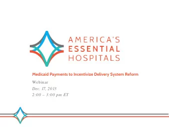 Medicaid Payments to Incentivize Delivery System Reform  Webinar  Dec. 17, 2013  2:00  3:00 pm