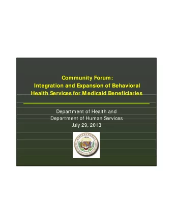 Community Forum:  Integration and Expansion of Behavioral  Health Services for M edicaid