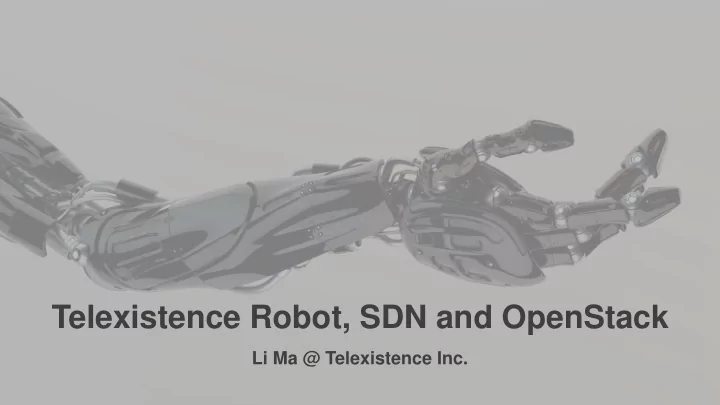 telexistence robot sdn and openstack