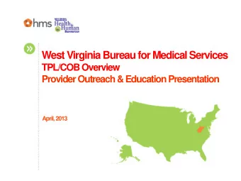 West Virginia Bureau for Medical Services  TPL/COB Overview  Provider Outreach &amp; Education