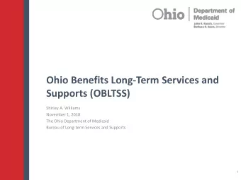 Ohio Benefits Long-Term Services and  Supports (OBLTSS)  Shirley A. Williams  November 1, 2018  The