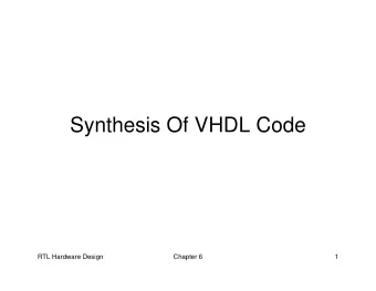 Synthesis Of VHDL Code  RTL Hardware Design  Chapter 6  1  Outline  1. Fundamental limitation of