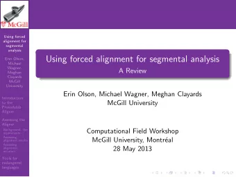 Using forced alignment for segmental analysis  Erin Olson,  Michael  Wagner,  A Review  Meghan