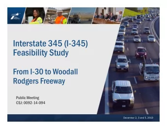 Interstate 345 (I-345)  Feasibility Study  From I-30 to Woodall  Rodgers Freeway  Public Meeting