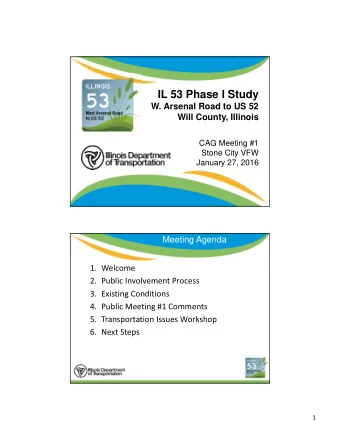 IL 53 Phase I Study  W. Arsenal Road to US 52  Will County, Illinois  CAG Meeting #1  Stone City