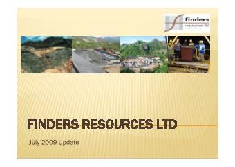 July 2009 Update  This presentation (Presentation) has been prepared by Finders Resources Limited
