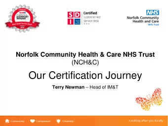 Our Certification Journey Terry Newman  Head of IM&amp;T  Topics    About NCH&amp;C  - Vision