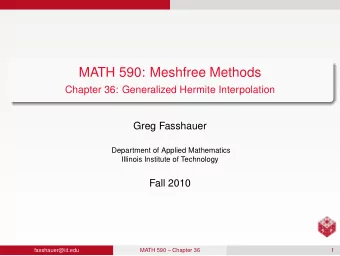 MATH 590: Meshfree Methods  Chapter 36: Generalized Hermite Interpolation  Greg Fasshauer