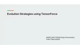 Evolution Strategies using TensorForce  LSDPO (2017/2018) Project Presentation  Tudor Tiplea