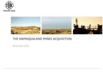 THE NAMAQUALAND MINES ACQUISITION  November 2013  Introduction  Transaction structure  About