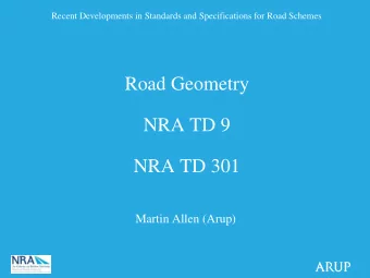NRA TD 9  NRA TD 301  Martin Allen (Arup)  Road Geometry Updates  NRA TD 9  Road Link Design