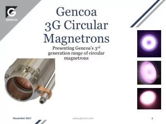 3G Circular  Magnetrons Presenting Gencoas 3 rd  generation range of circular  magnetrons