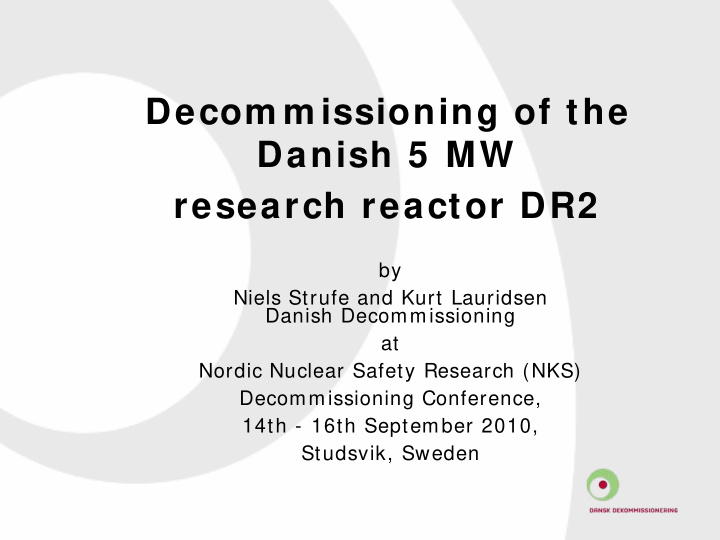 decom m issioning of the danish 5 mw research reactor dr2