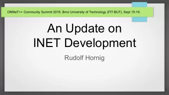 An Update on  INET Development  Rudolf Hornig  Areas of Work  We are working on:   Framework