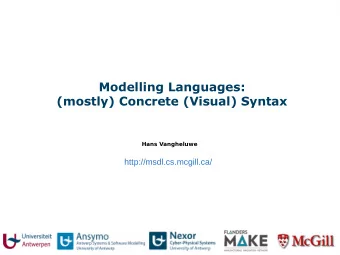 Modelling Languages:  (mostly) Concrete (Visual) Syntax  Hans Vangheluwe  http://msdl.cs.mcgill.ca/